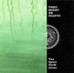 They Might Be Giants : The Spine Surfs Alone
